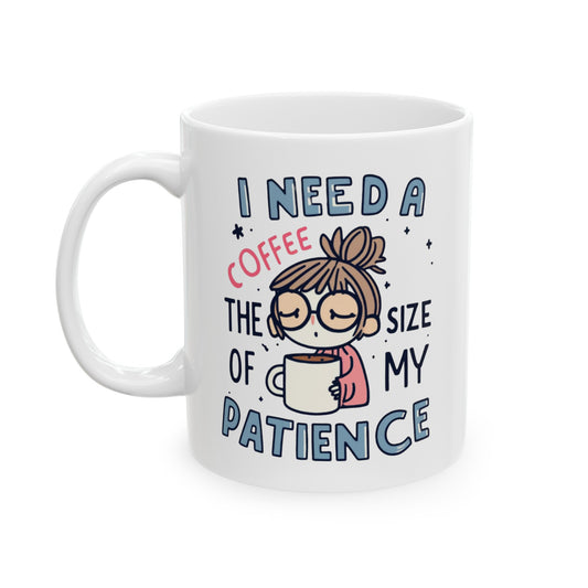 Caffeine & Calm: Matching Patience with Coffee! | Ceramic Mug, (11oz, 15oz)