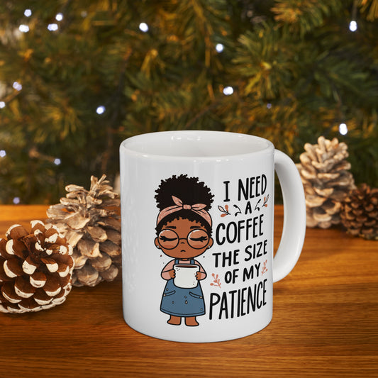 Patience-Sized Coffee: Fueling Through the Day! | Ceramic Mug, (11oz, 15oz)